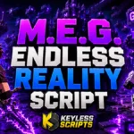 Best M.E.G. Endless Reality Script for Instant Features