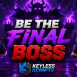 Top 3 Be The Final Boss Script to Dominate Fast