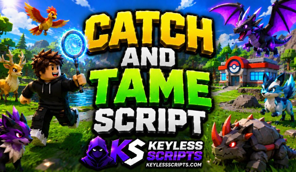 Best Catch And Tame Script to Dominate Fast